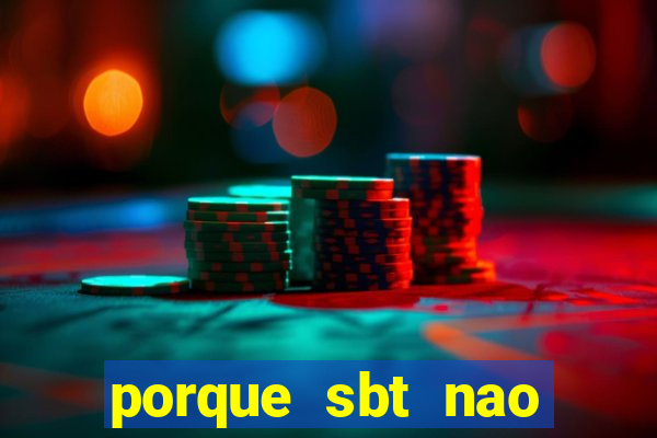 porque sbt nao pega na tv digital
